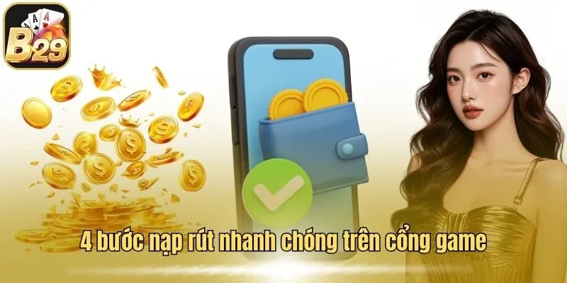 B29 34 4 bước nạp rút nhanh chóng trên cổng game b29